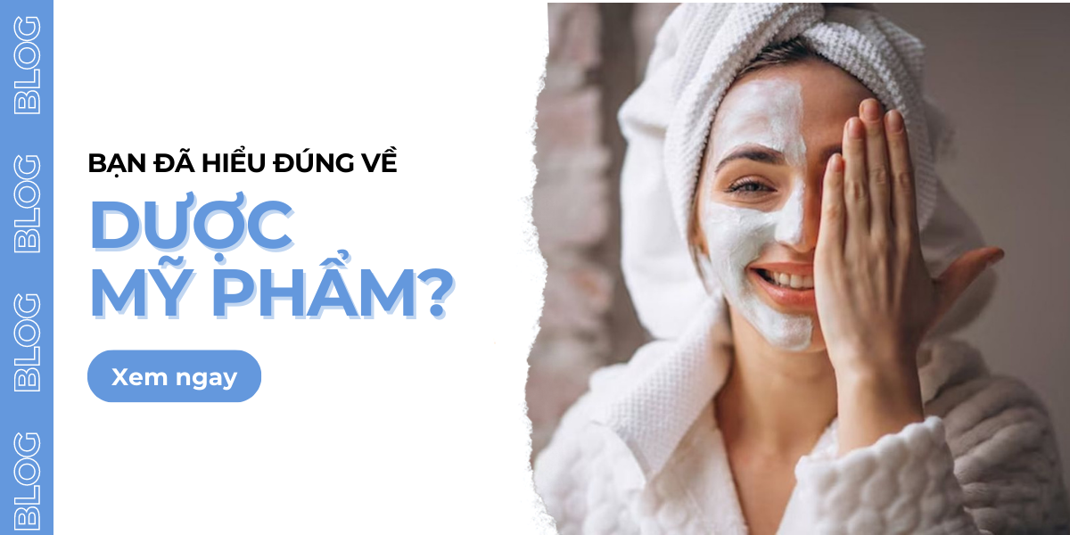 Hiểu Đúng Dược Mỹ Phẩm Và Hoà Mình Vào Xu Hướng Làm Đẹp Mới