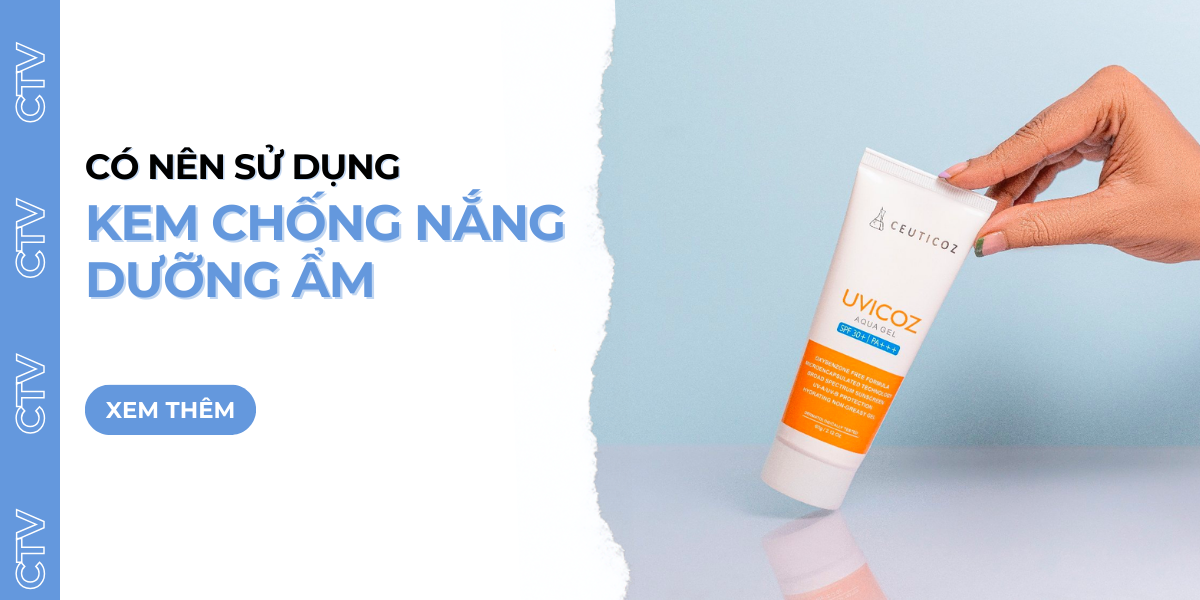Có nên sử dụng kem chống nắng có thêm chức năng dưỡng ẩm?