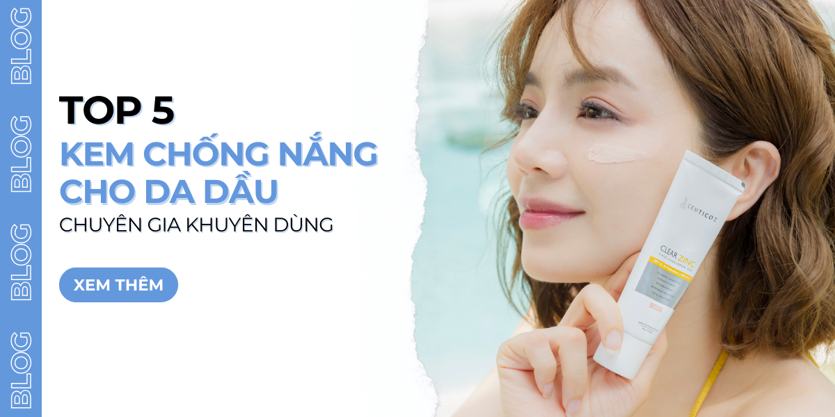 Top 5 Kem Chống Nắng Cho Da Dầu Được Chuyên Gia Khuyên Dùng